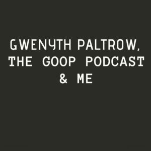 the goop podcast